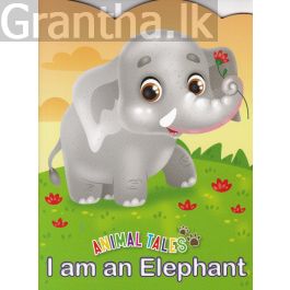 Animal Tales I am a Elephant