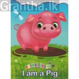 Animal Tales I am a Pig