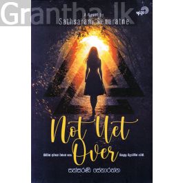 Not Yet Over - නොට් යෙට් ඕවර්