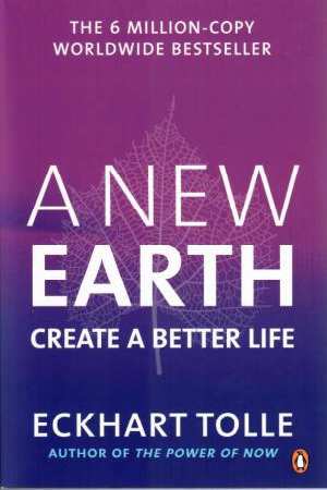 A New Earth: Create a Better Life by Eckhart Tolle