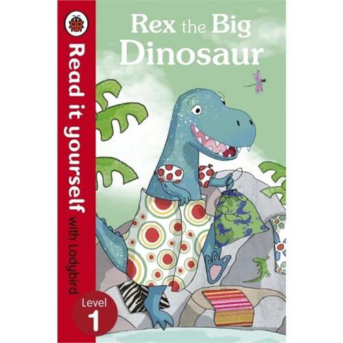 Read It Yourself with Ladybird Level 1 Rex the Big Dinosaur