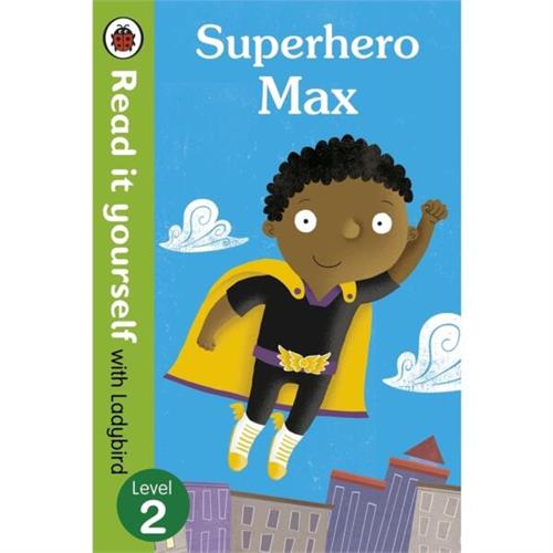 Read It Yourself with Ladybird Superhero Max : Level 2