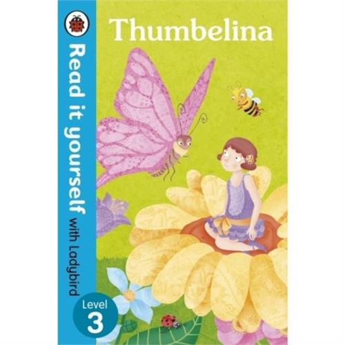 Read it Yourself With Ladybird: Thumbelina Level 3 by Valentina Belloni