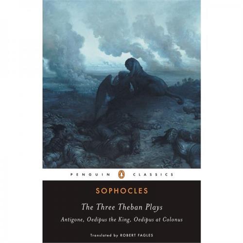 The Three Theban Plays Antigone Oedipus the King Oedipus at Colonus (Penguin Classics)