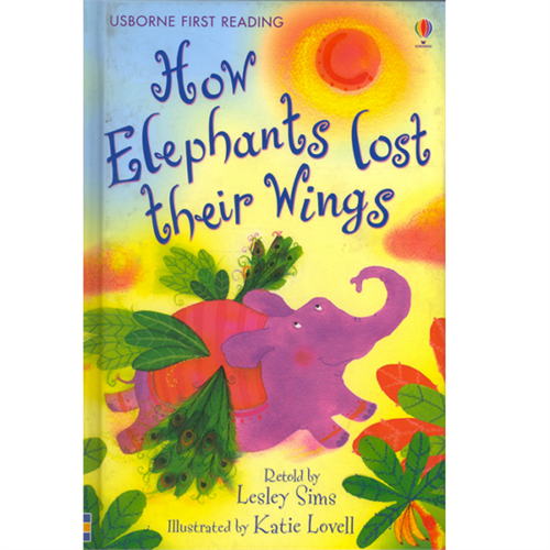 How the Elephants Lost Their Wings (First Reading Level 2) Lesley Sims