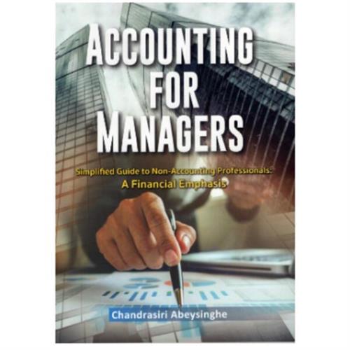 Accounting For Managers Simplified guide to non-accounting professionals A Financial Emphasis