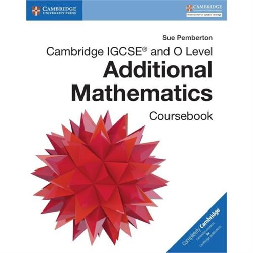 Cambridge IGCSE and O Level Additional Mathematics Coursebook