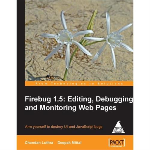 Firebug 1.5: Editing,Debugging and Monitoring Web Pages