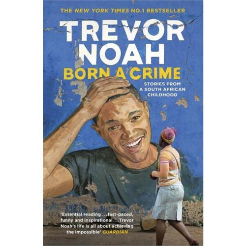 Born A Crime: Stories from a South African Childhood International Edition