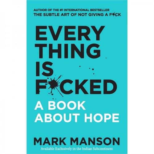 Everything Is F*Cked A Book About Hope By Mark Manson