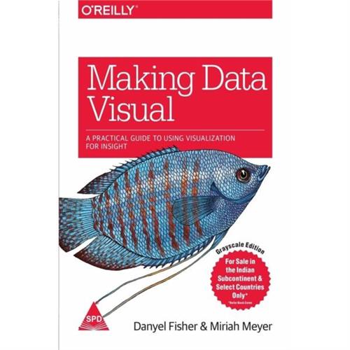 Making Data Visual:A Practical Guide to using visualization for insight