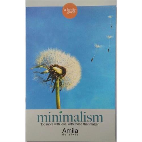 Minimalism Do More With Less, With Those That Matter Amila De Alwis