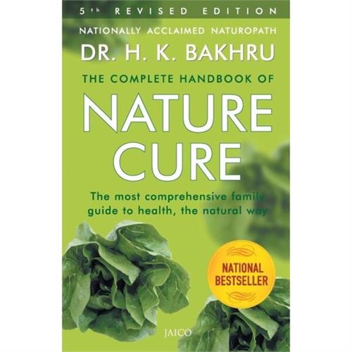 The Complete Handbook of Nature Cure : The Most Comprehensive Family Guide to health,the natural way