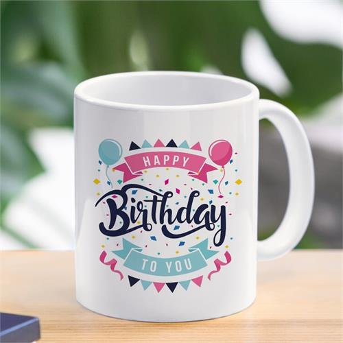 Happy Birthday To You Mug - 11 Oz