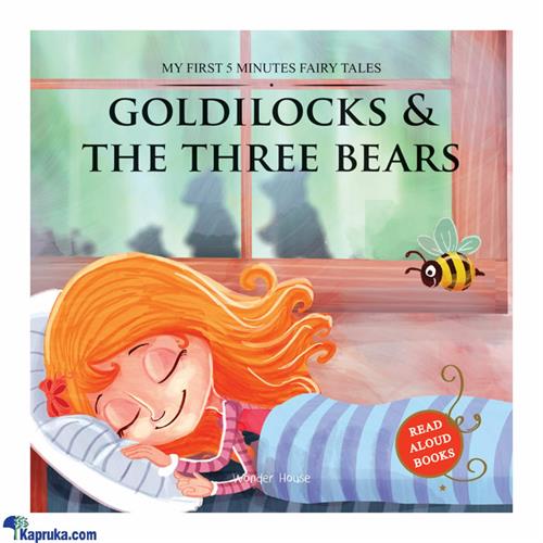 MY FIRST 5 MINUTES FAIRY TALES GOLDILOCKS AND THE THREE BEARS: TRADITIONAL FAIRY TALES FOR CHILDREN (SAMAYAWARDHANA)