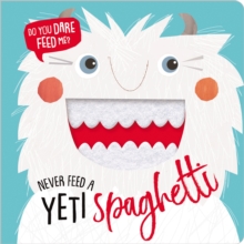 NEVER FEED A YETI SPAGHETTI