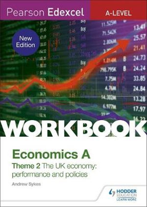 Pearson Edexcel A-Level Economics A Theme 2 Workbook: The UK economy - performance and policies (new edition)