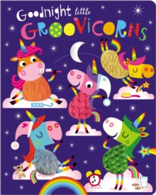 GOODNIGHT LITTLE GROOVICORNS