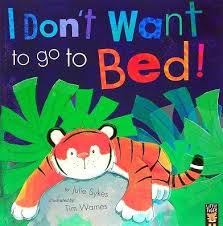 I DONT WANT TO GO TO BED