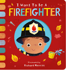 I WANT TO BE A FIREFIGHTER