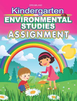 KINDERGARTEN ENVIRONMENTAL STUDIES ASSIGN.