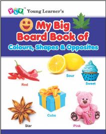 MY BIG BOARD BOOK OF - COLOUR SHAPES & OPPOSITES