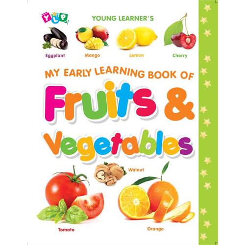 MY EARLY LEARNING BOOK OF FRUITS & VEGETABLES