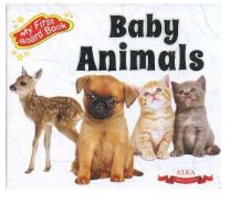 MY FIRST BOARD BOOK - BABY ANIMALS