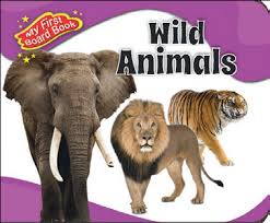 MY FIRST BOARD BOOK - WILD ANIMALS