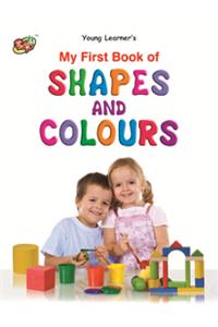 MY FIRST BOOK OF - SHAPES AND COLOURS