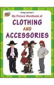 MY PICTURE WORDBOOK OF - CLOTHING AND ACCESSOR