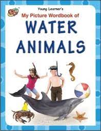 MY PICTURE WORDBOOK OF - WATER ANIMALS