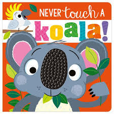 NEVER TOUCH A KOALA