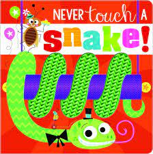 NEVER TOUCH A SNAKE