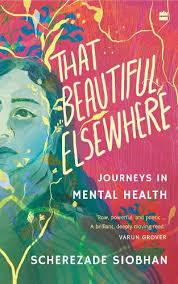 THAT BEAUTIFUL ELSEWHERE - JOURNEYS IN MENTAL HEALTH