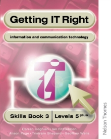 Getting IT Right - ICT Skills Students' Book 3 (levels 5+)
