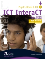 ICT interaCT for Key Stage 3 Dynamic Learning - Pupil's Book and CD3