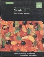 CAMBRIDGE A LEVEL MATHS - STATISTICS 2