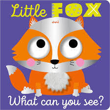 LITTLE FOX WHAT CAN YOU SEE?