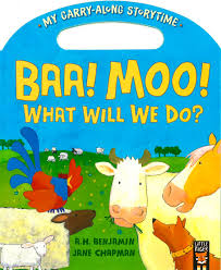 CARRY ALONG - BAA MOO WHAT WILL WE DO
