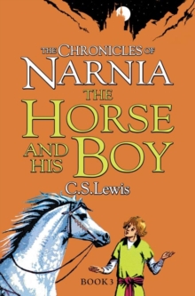 CHRONICLES OF NARNIA - HORSE AND HIS BOY