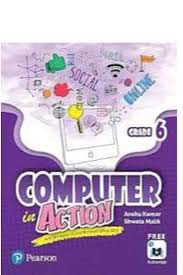 COMPUTER IN ACTION CLASS 6