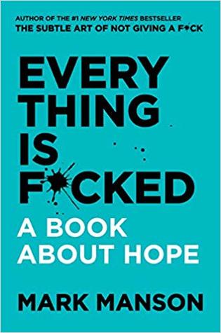 Everything is #@%!ed A book about hope