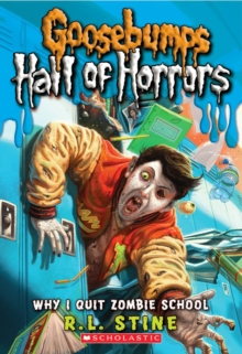 Goosebumps Hall of Horrors #4: Why I Quit Zombie School