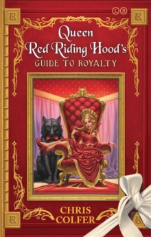 LAND OF STORIES - 07 - QUEEN RED RIDING HOODS GUIDE TO ROYA