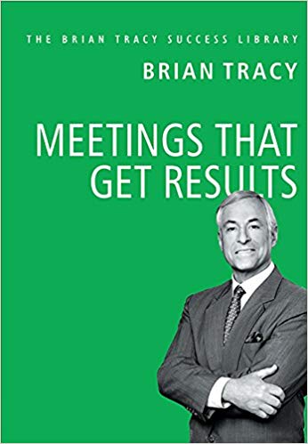 Meetings that Get Results: The Brian Tracy Success Library