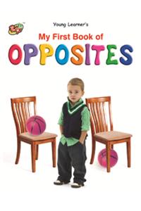 MY FIRST BOOK OF - OPPOSITES (YL)