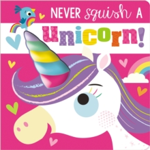 NEVER SQUISH A UNICORN