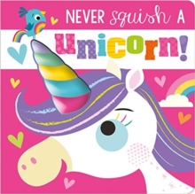 NEVER SQUISH A UNICORN