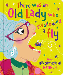 THERE WAS AN OLD LADY WHO SWALLOWED A FLY